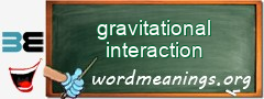WordMeaning blackboard for gravitational interaction